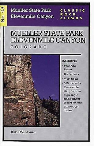 Classic Rock Climbs No. 03: Mueller State Park and Elevenmile Canyon, Colorado by Bob D'Antonio.