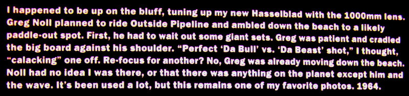 Quote by John Severson about his photo'DaBull vs. DaBeast' from his book "Surf Fevor'