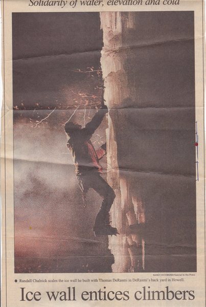 Tom and I built this icewall in 1997 in his backyard in Howell NJ. This photo was taken at night with a barnfire and a floodlight in the back round by a reporter from the Asbury Park Press. The quality is not great because it was scanned in from a copy in their newspaper.