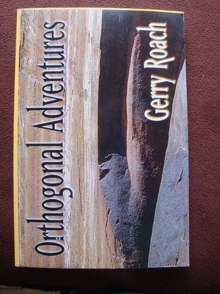 A collection of tales by Gerry Roach, Boulder Colorado climber, mountaineer and guide book author.